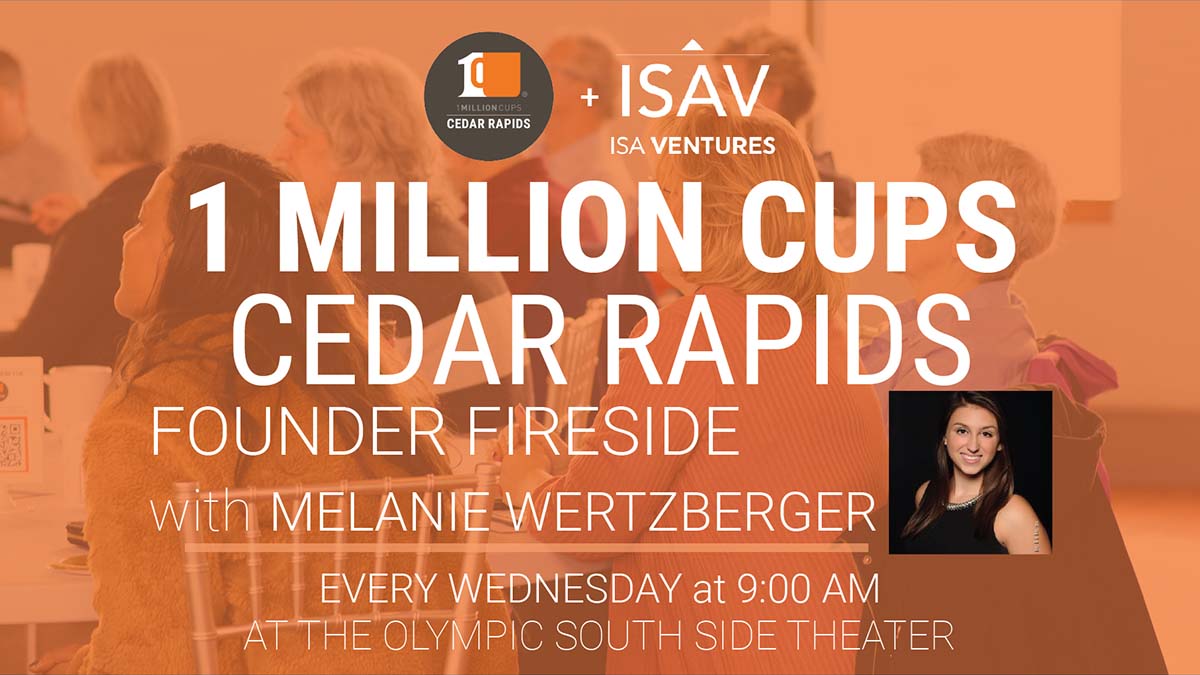 1 Million Cups: Founder Fireside with Melanie Wertzberger. Every Wednesday at 9:00AM at the Olympic South Side Theater