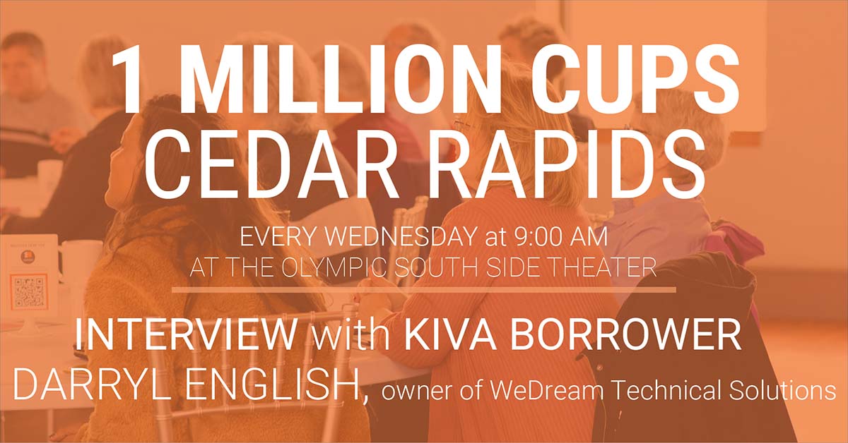 1 Million Cups: Interview with Kiva borrower Darryl English, owner of WeDream Technical Solutions. Every Wednesday at 9:00AM at the Olympic South Side Theater