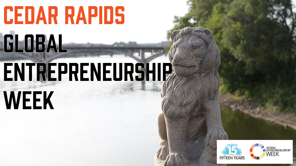 Cedar Rapids Global Entrepreneurship Week. 15 Years of Global Entrepreneurship Week