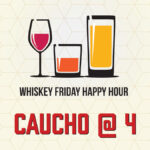Whiskey Friday Happy Hour: Caucho at 4