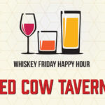 Whiskey Friday Happy Hour: Sacred Cow Tavern at 4