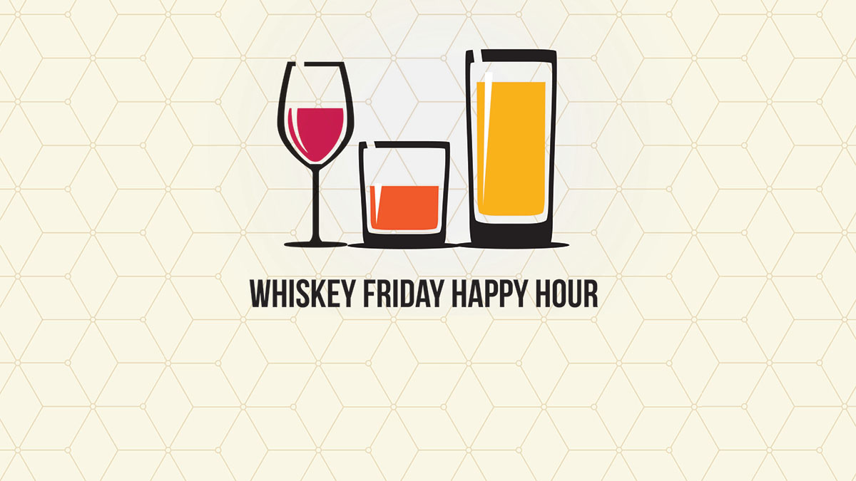 Whiskey Friday Happy Hour